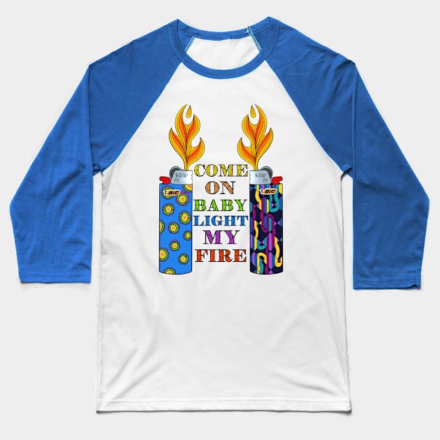 Light My Fire! Baseball T-Shirt by brooklynmpls